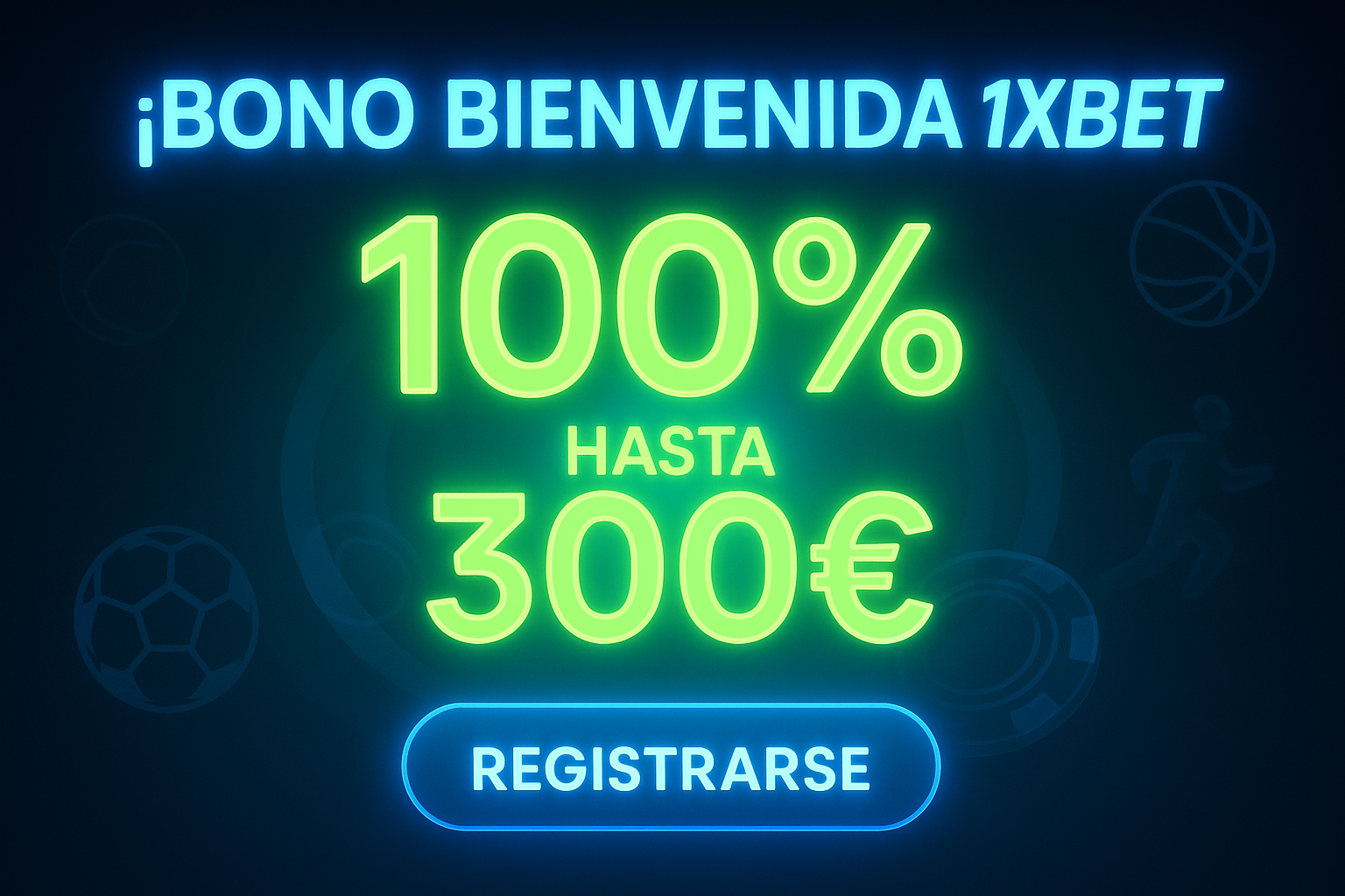 "Bono bienvenida 1xBet 100% hasta 300€ en apuestas deportivas, diseño con neón y botón de registro"